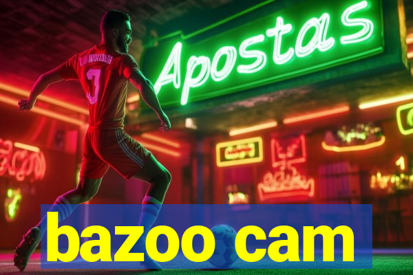 bazoo cam